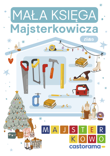 Castorama swoim najmłodszym klientom udostępnia poradnik pt. Mała Księga Majsterkowicza